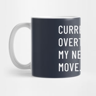 Currently Overthinking My Next Move... Mug